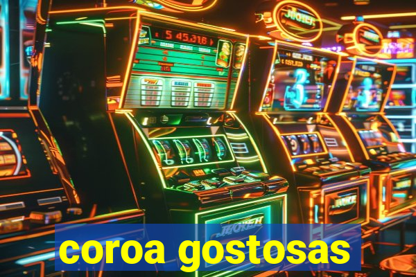 coroa gostosas